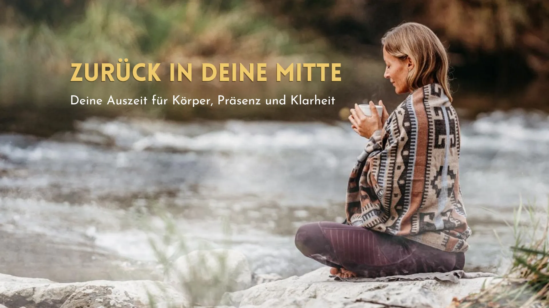 Zurück in deine Mitte - Eine Auszeit für Körper, Präsenz & innere Klarheit vom 06. bis 09. Mai 2027
